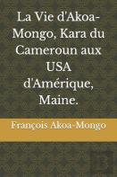 La Vie D'Akoa-Mongo, Kara Du Cameroun Aux Usa D'Amerique, Maine.