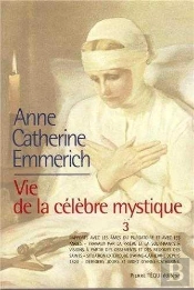 La Vie D'Anne-Catherine Emmerich ; Vie De La Célèbre Mystique Tome 3