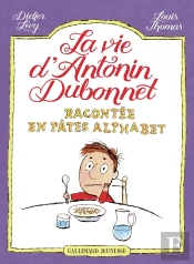 La Vie D'Antonin Dubonnet Racontée En Pâtes Alphabet