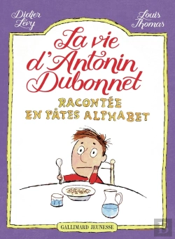 Bertrand.pt - La Vie D'Antonin Dubonnet Racontée En Pâtes Alphabet