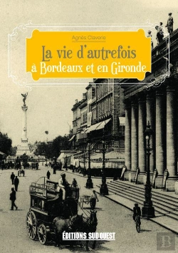 Bertrand.pt - La Vie D'Autrefois À Bordeaux Et En Gironde