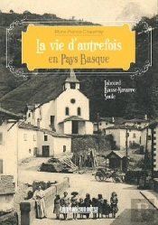 La Vie D'Autrefois Dans Le Pays Basque (Édition 2011)