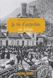 La Vie D'Autrefois En Ariège