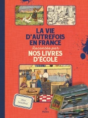 La Vie D'Autrefois En France Racontée Par Nos Livres D'École