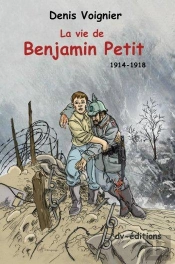 La Vie De Benjamin Petit  1914-1918