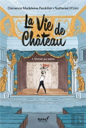 La Vie De Château Tome 4 : Monter Sur Scène