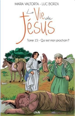 Bertrand.pt - La Vie De Jésus Tome 15 ; Qui Est Mon Prochain ?