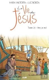 La Vie De Jésus Tome 16 : Vers Un Exil