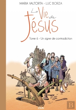 Bertrand.pt - La Vie De Jésus Tome 6 : Un Signe De Contradiction