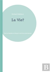 La Vie - De La Matiere A L Esprit Et A