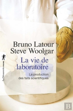 Bertrand.pt - La Vie De Laboratoire ; La Production Des Faits Scientifiques