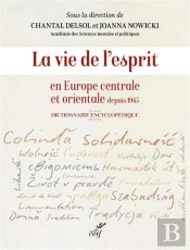 La Vie De L'Esprit En Europe Centrale Et Orientale Depuis 1945 : Dictionnaire Encyclopédique