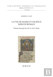 La Vie De Marie Et De Jésus Mise En Roman : Poèmes Français Des Xiie Et Xiiie Siècles (Édition 2024)