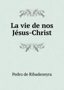 La Vie De Nos Jesus-Christ
