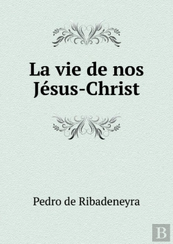 Bertrand.pt - La Vie De Nos Jesus-Christ