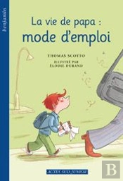 La Vie De Papa : Mode D'Emploi