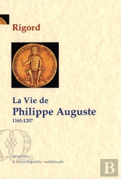 La Vie De Philippe Auguste (1165-1207)
