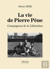 La Vie De Pierre Pène ; Compagnon De La Libération