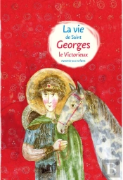 La Vie De Saint Georges Le Victorieux Racontée Aux Enfants