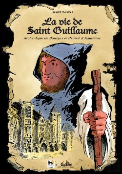 Bertrand.pt - La Vie De Saint-Guillaume ; Archevêque De Bourges Et Primat D'Aquitaine