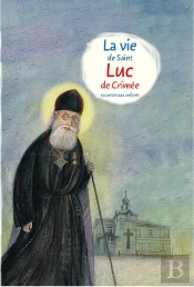 La Vie De Saint Luc De Simferopol Racontée Aux Enfants
