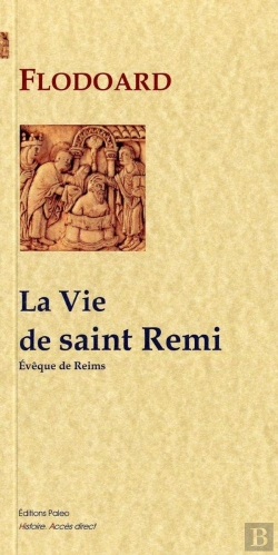 Bertrand.pt - La Vie De Saint Remi (Histoire De L'Eglise De Reims, Livre 1)