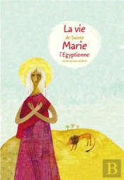 La Vie De Sainte Marie L'Egyptienne Racontée Aux Enfants