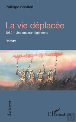 Bertrand.pt - La Vie Déplacée : 1960, Une Couleur Algérienne