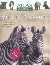 La Vie Des Animaux ; Le Fascinant Comportement Des Especes