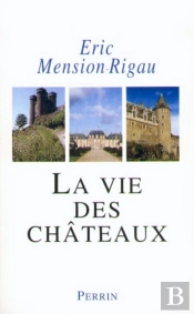 La Vie Des Châteaux Mise En Valeur Et Exploitationdes Châteaux Privés Dans La France Contempo