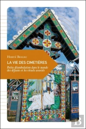 La Vie Des Cimetières : Petite Déambulation Dans Le Monde Des Défunts Et Les Rituels Associés