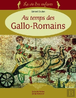 Bertrand.pt - La Vie Des Enfants Au Temps Des Gallo-Romains (3e Edition)