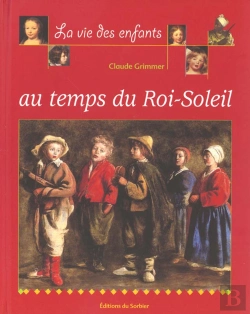Bertrand.pt - La Vie Des Enfants Au Temps Du Roi Soleil