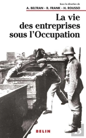 La Vie Des Entreprises Sous L'Occupation : Une Enquête À L'Échelle Locale