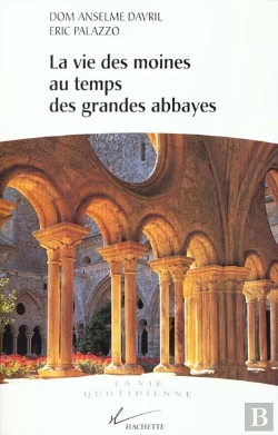 Bertrand.pt - La Vie Des Moines Au Temps Des Grandes Abbayes Du X Au Xiii Siecle