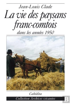 Bertrand.pt - La Vie Des Paysans Franc-Comtois Dans Les Annees 1950