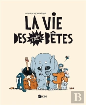 La Vie Des Très Bêtes T.1