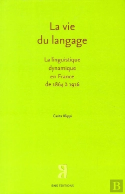 Bertrand.pt - La Vie Du Langage ; La Linguistique Dynamique En France De 1864 À 1916