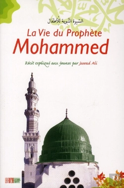Bertrand.pt - La Vie Du Prophète Mohammed ; Récit Expliqué Aux Jeunes Par Jawad Ali