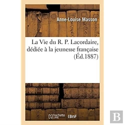 Bertrand.pt - La Vie Du R. P. Lacordaire, Dediee A La Jeunesse Francaise