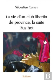 La Vie D'Un Club Libertin De Province La Suite