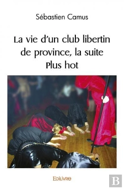 Bertrand.pt - La Vie D'Un Club Libertin De Province La Suite