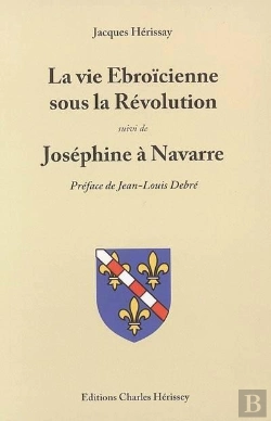 Bertrand.pt - La Vie Ebroicienne Sous La Revolution, Suivi De : Josephine A Navarre