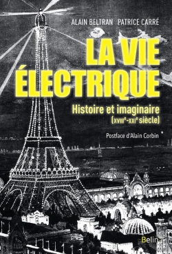 Bertrand.pt - La Vie Électrique ; L'Électricité Et Ses Imaginaires (Xviiie-Xxie Siècle)