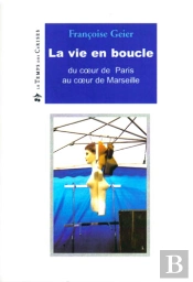 La Vie En Boucle ; Du Coeur De Paris Au Coeur De Marseille