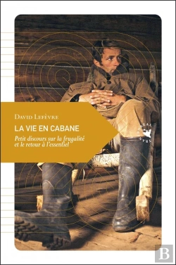 Bertrand.pt - La Vie En Cabane ; Petit Discours Sur La Frugalité Et Le Retour À L'Essentiel