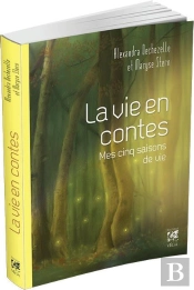 La Vie En Contes ; Mes Cinq Saisons De Vie