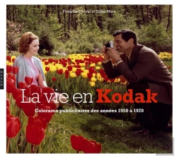 Bertrand.pt - La Vie En Kodak ; Colorama Publicitaire De La Firme Kodak De 1950 À 1970