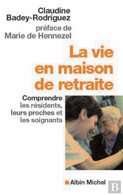 Bertrand.pt - La Vie En Maison De Retraite : Comprendre Les Résidents, Leurs Proches Et Les Soignants