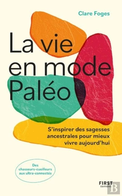 Bertrand.pt - La Vie En Mode Paléo : S'Inspirer Des Sagesses Ancestrales Pour Mieux Vivre Aujourd'Hui